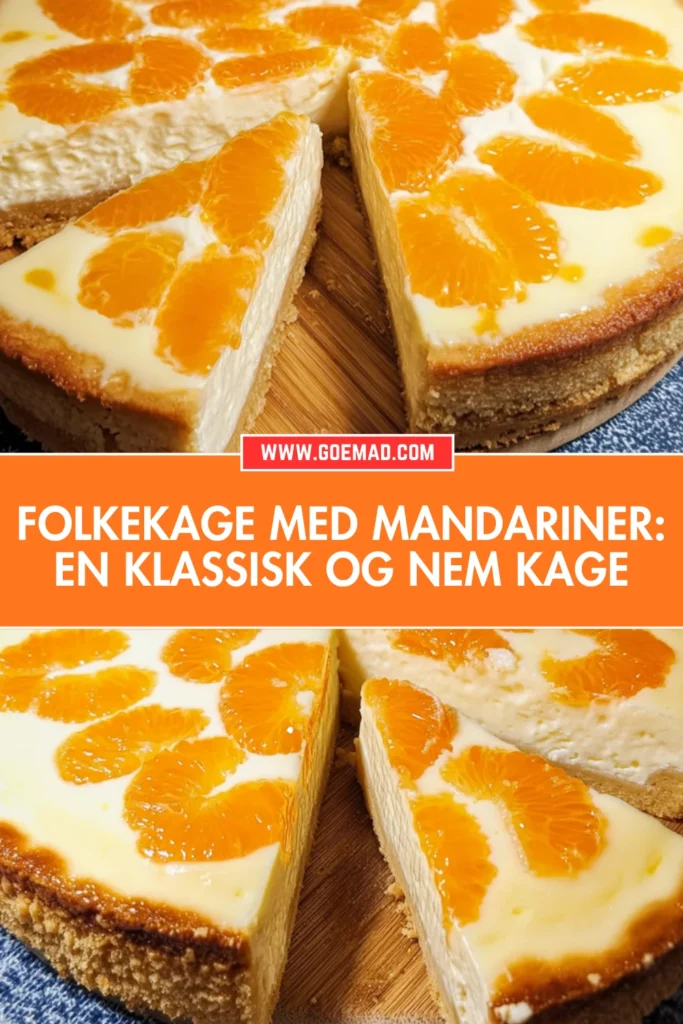 Folkekage med mandariner: En klassisk og nem kage