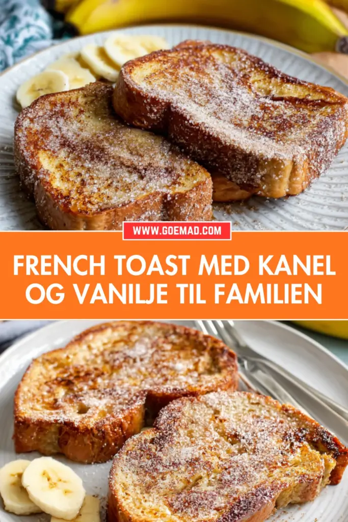 French toast med kanel og vanilje: en nem familiemorgen